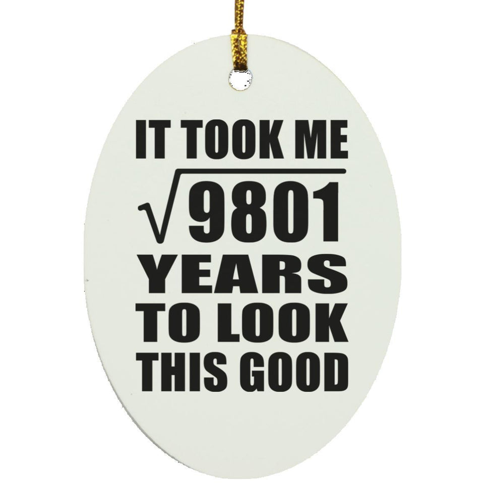 99th Birthday Took Square Root of 9801 Years To Look Good - Oval Ornament