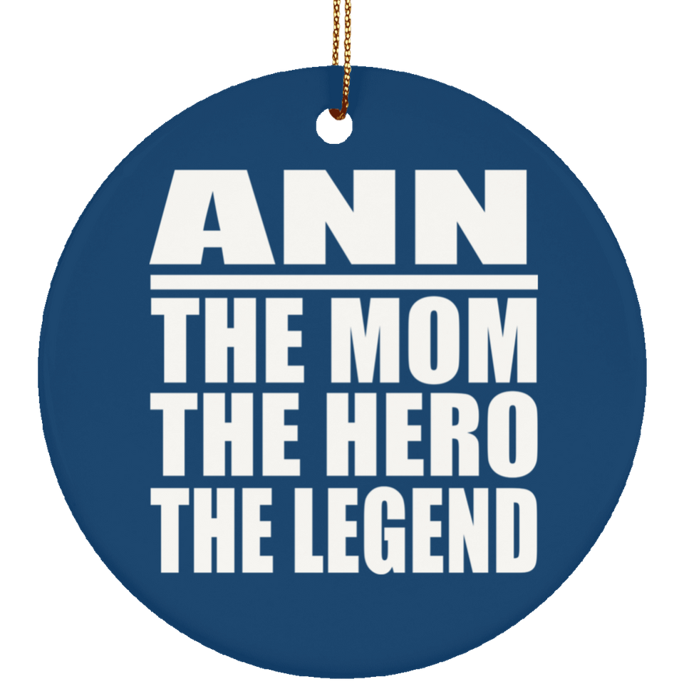 Ann The Mom The Hero The Legend - Circle Ornament