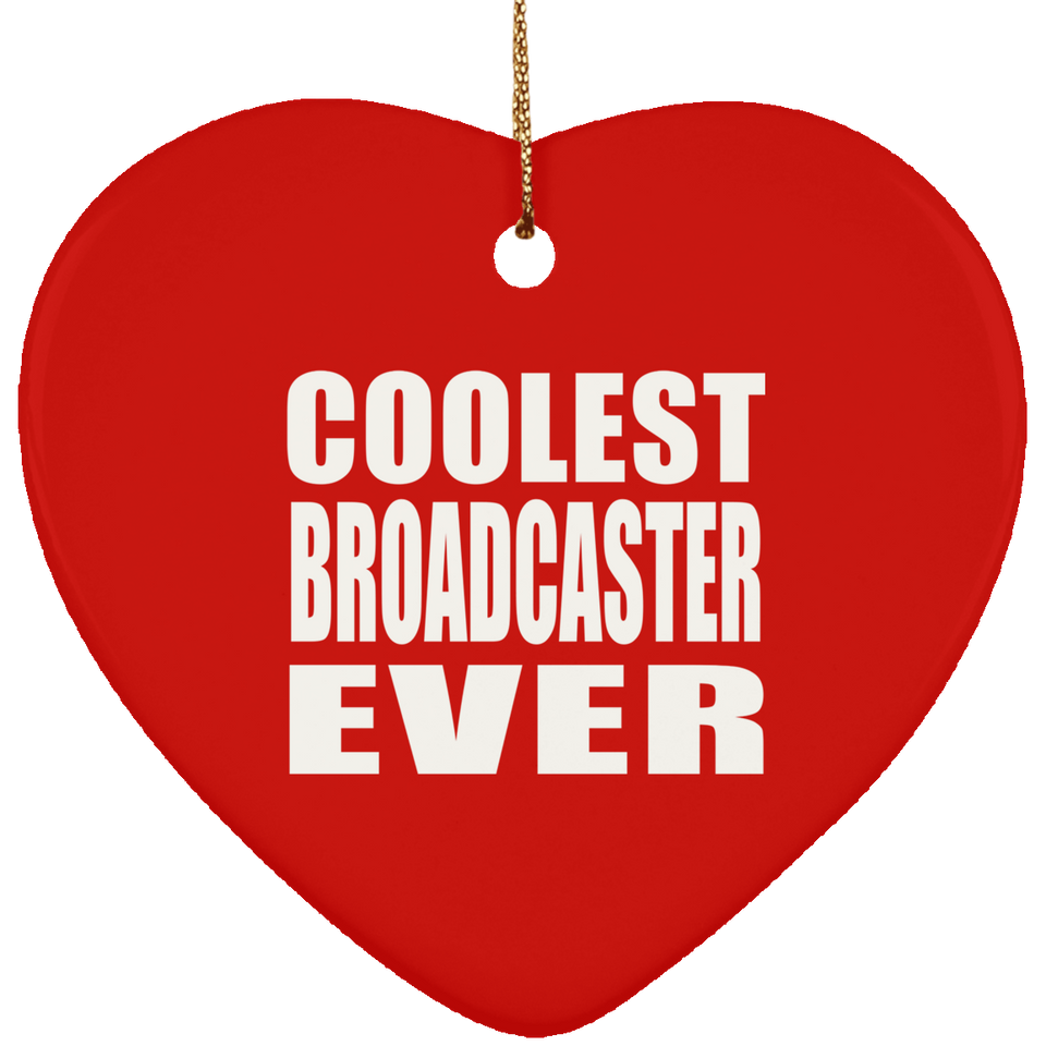 Coolest Broadcaster Ever - Heart Ornament