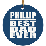 Phillip Best Dad Ever - Circle Ornament