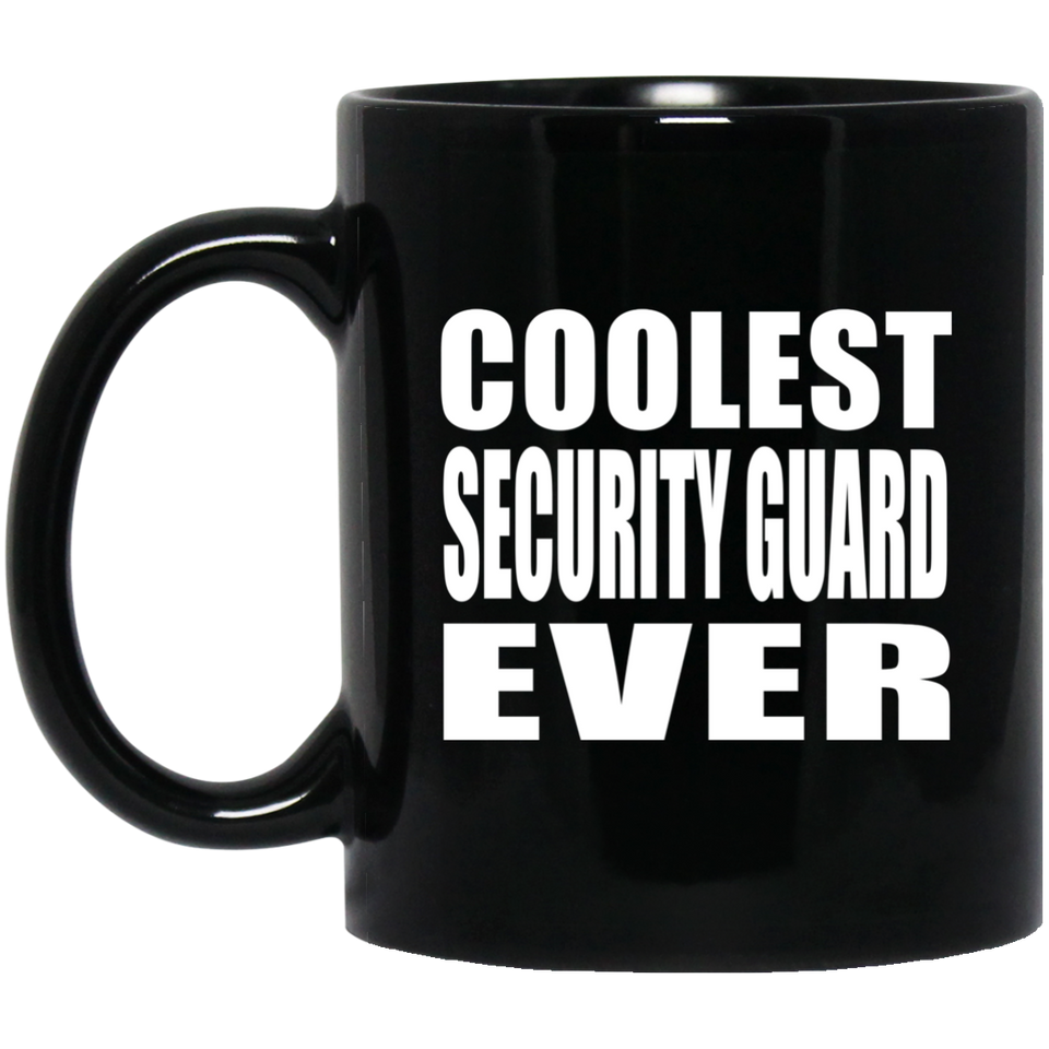 Coolest Security Guard Ever - 11 Oz Coffee Mug Black
