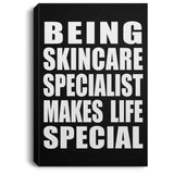 Being Skincare Specialist Makes Life Special - Canvas Portrait
