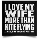 I Love My Wife More Than Kite Flying - Poster Square