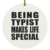 Being Typist Makes Life Special - Circle Ornament