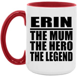 Erin The Mum The Hero The Legend - 15oz Accent Mug Red