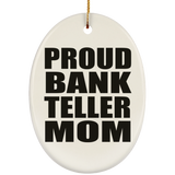 Proud Bank Teller Mom - Oval Ornament