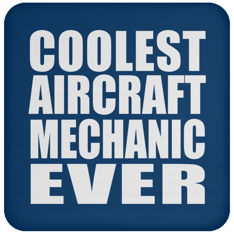 Coolest Aircraft Mechanic Ever - Drink Coaster