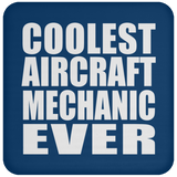Coolest Aircraft Mechanic Ever - Drink Coaster