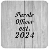 Parole Officer Established Est. 2024 - Drink Coaster F