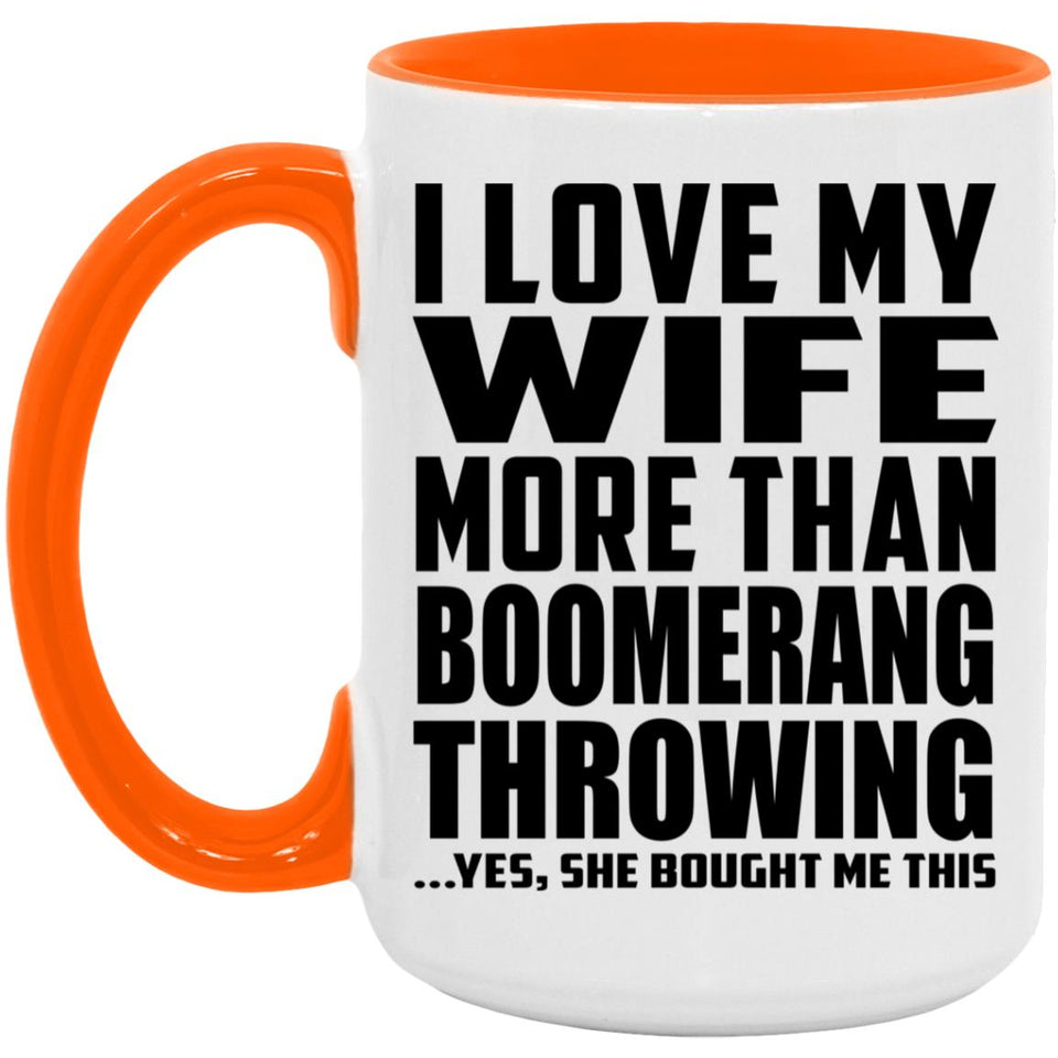 I Love My Wife More Than Boomerang Throwing - 15oz Accent Mug Orange