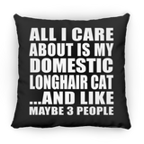 All I Care About Is My Domestic Longhair Cat - Throw Pillow Black