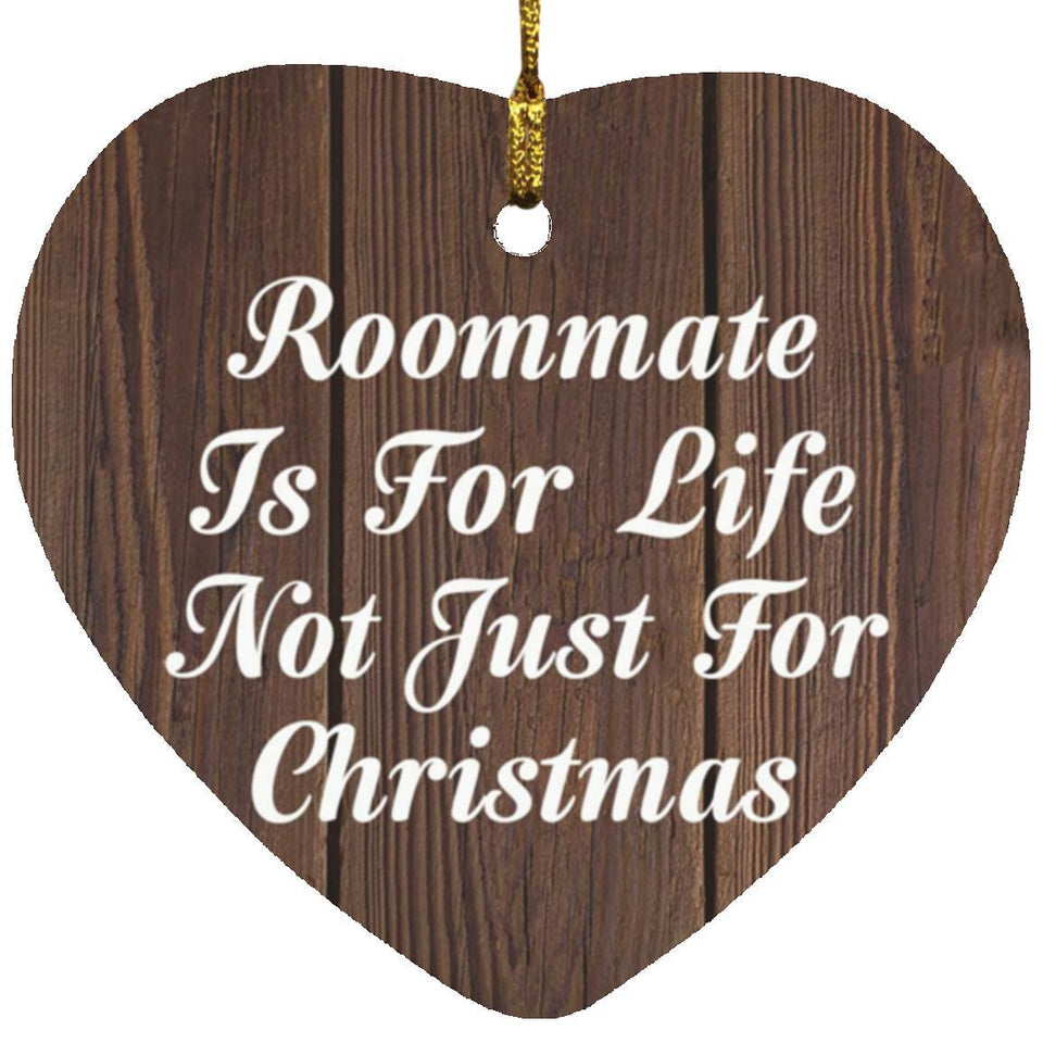 Roommate Is For Life Not Just For Christmas - Heart Ornament D