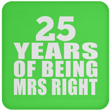 25th Anniversary 25 Years Of Being Mrs Right - Drink Coaster