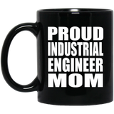 Proud Industrial Engineer Mom - 11oz Coffee Mug Black