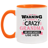 Warning I Have A Crazy Grandma & I Am Not Afraid To Use Her - 11oz Accent Mug Orange