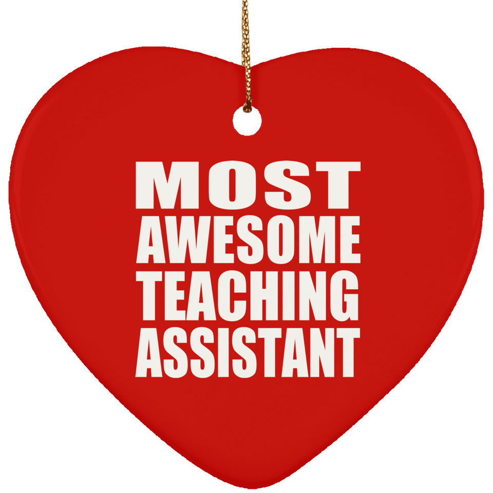 Most Awesome Teaching Assistant - Heart Ornament