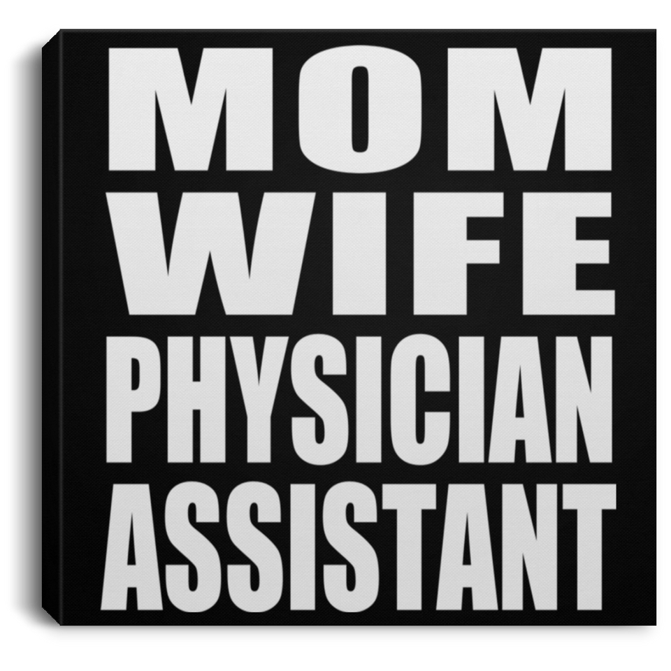 Mom Wife Physician Assistant - Canvas Square