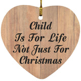 Child Is For Life Not Just For Christmas - Heart Ornament C