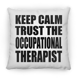 Keep Calm and Trust The Occupational Therapist - Throw Pillow