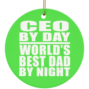 CEO By Day World's Best Dad By Night - Circle Ornament