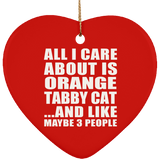 All I Care About Is Orange Tabby Cat - Heart Ornament