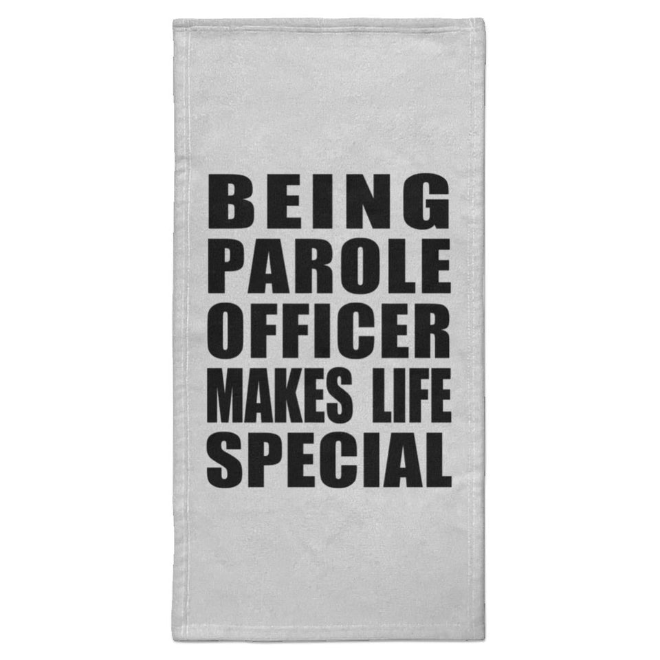 Being Parole Officer Makes Life Special - Hand Towel