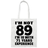 89th Birthday I'm Not 89 I'm 18 With 71 Years Experience - Tote Bag White