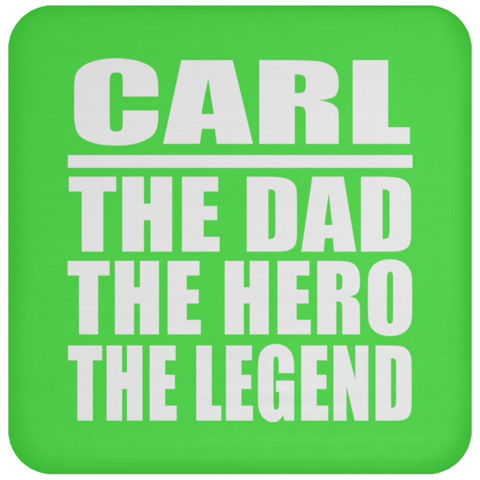 Carl The Dad The Hero The Legend - Drink Coaster