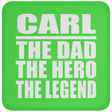 Carl The Dad The Hero The Legend - Drink Coaster
