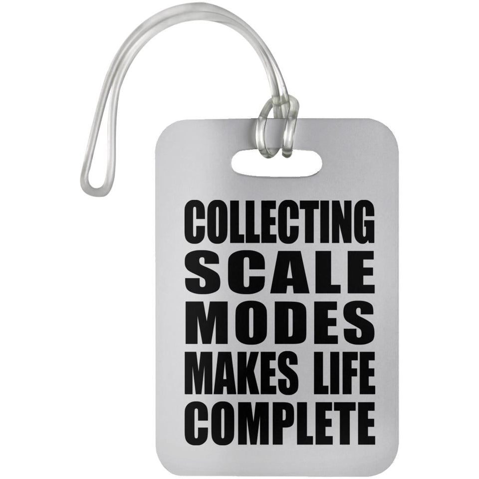 Collecting Scale Modes Makes Life Complete - Luggage Bag Tag