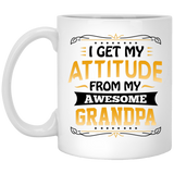 I Get My Attitude From My Awesome Grandpa - 11 Oz Coffee Mug