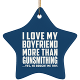 I Love My Boyfriend More Than Gunsmithing - Star Ornament