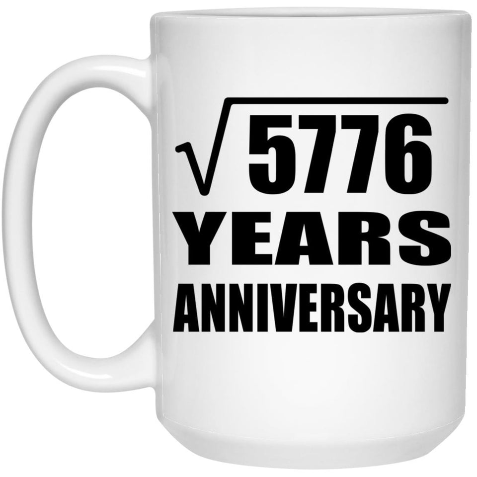 76th Anniversary Square Root of 5776 Years Anniversary - 15oz Coffee Mug