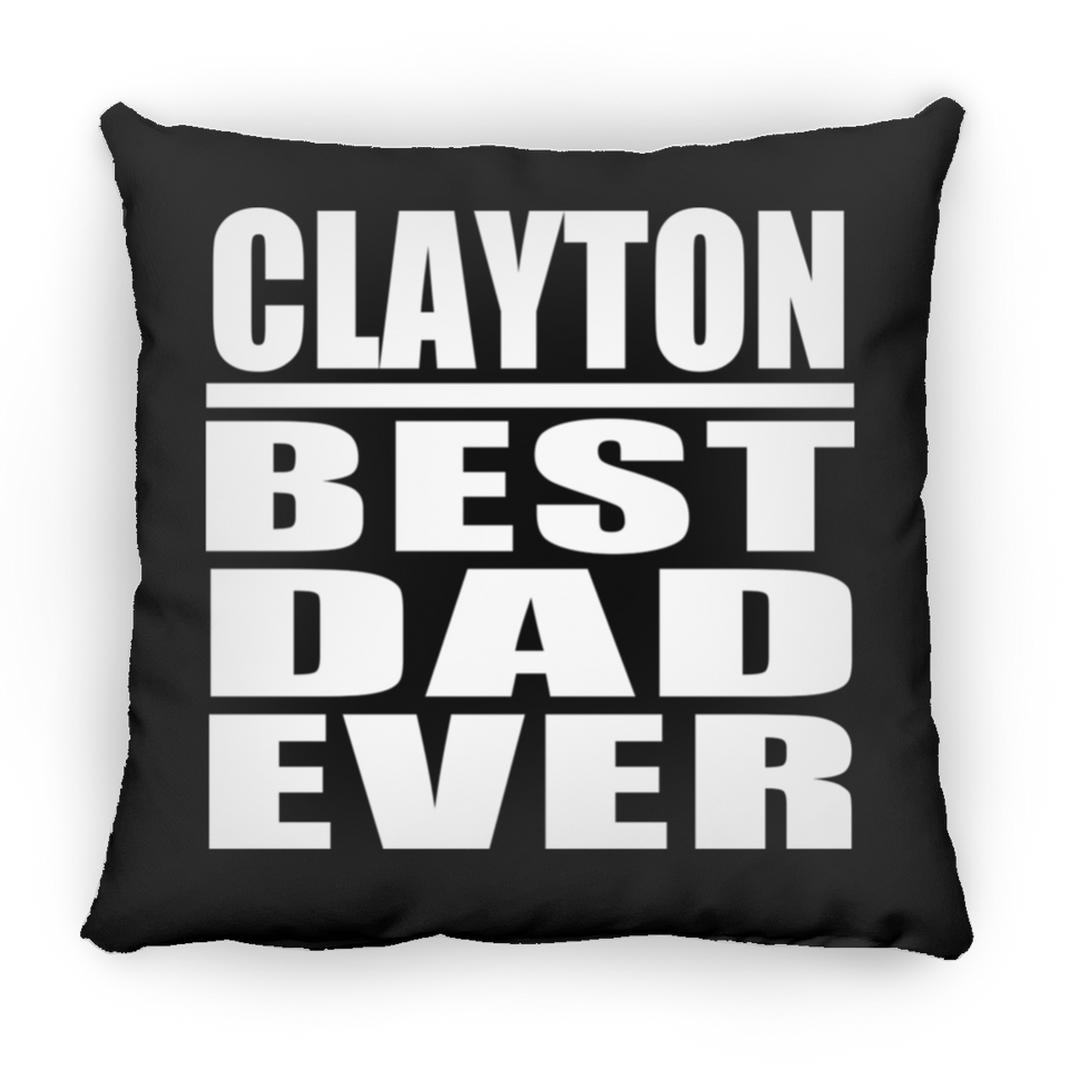 Clayton Best Dad Ever - Throw Pillow Black