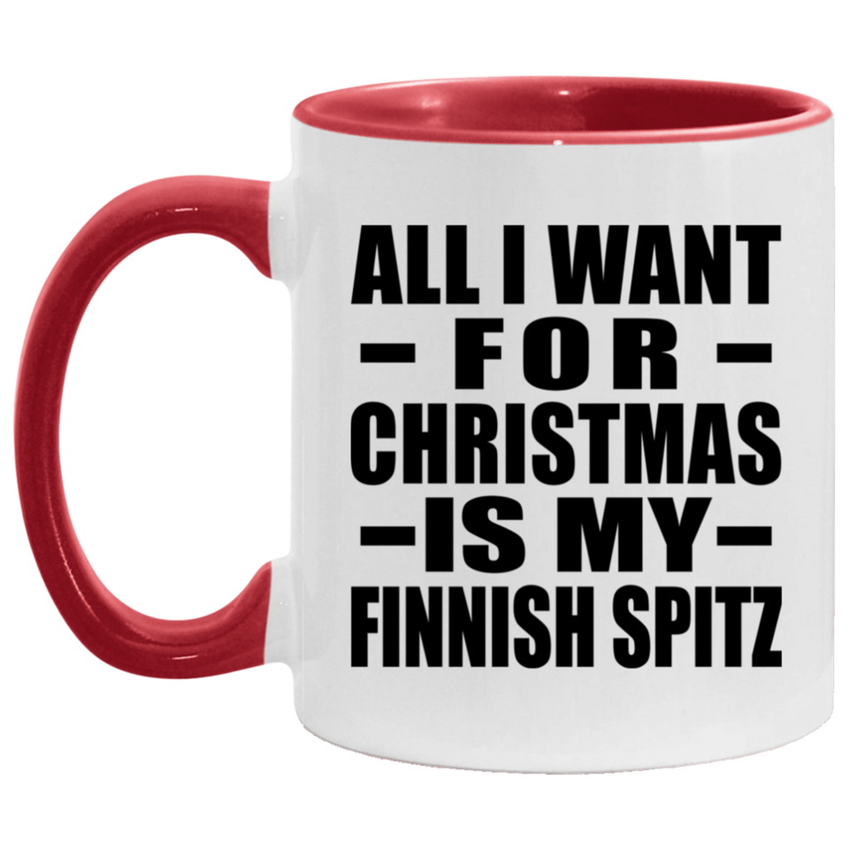 All I Want For Christmas Is My Finnish Spitz - 11oz Accent Mug Red