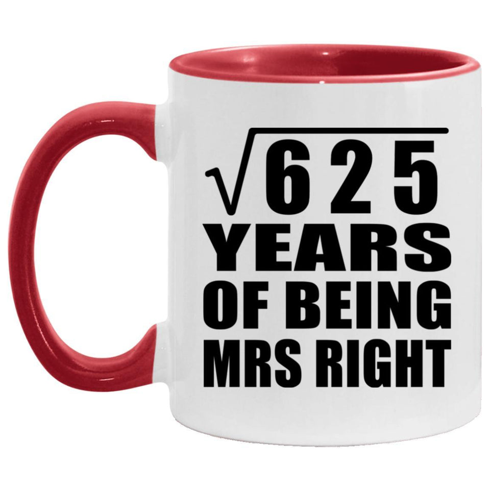 25th Anniversary Square Root of 625 Years of Being Mrs Right - 11oz Accent Mug Red
