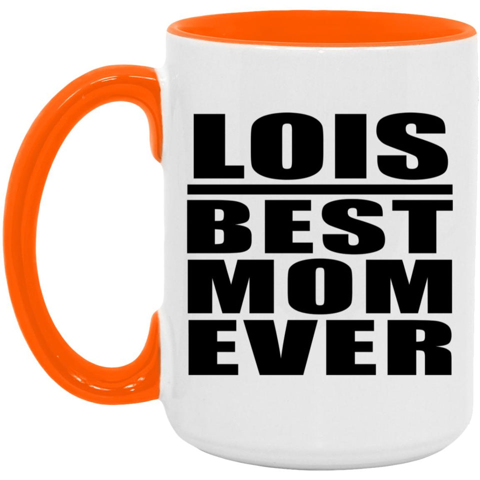 Lois Best Mom Ever - 15oz Accent Mug Orange