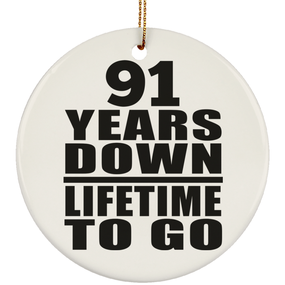 91st Anniversary 91 Years Down Lifetime To Go - Circle Ornament