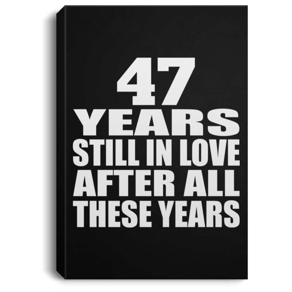 47th Anniversary 47 Years Still In Love After These Years - Canvas Portrait