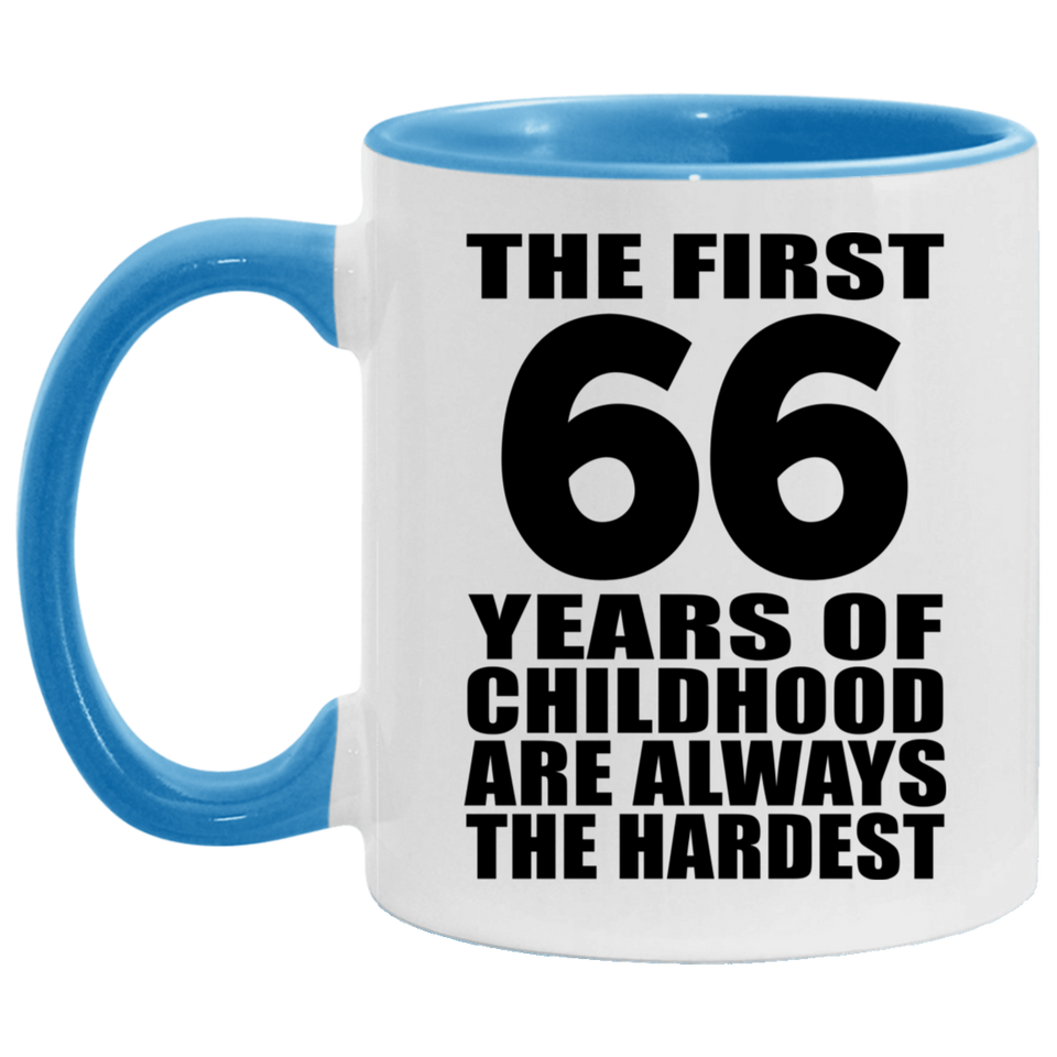 66th Birthday First 66 Years of Childhood Are The Hardest - 11oz Accent Mug Blue