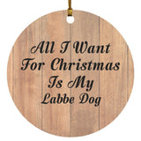 All I Want For Christmas Is My Labbe Dog - Circle Ornament C