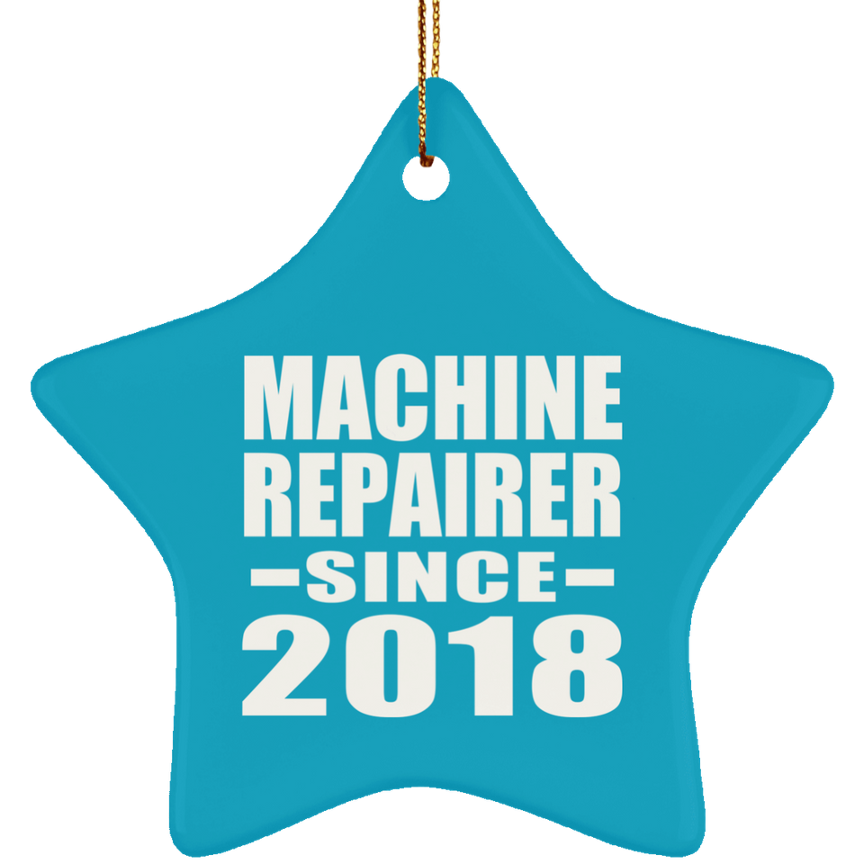 Machine Repairer Since 2018 - Star Ornament
