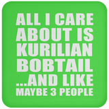 All I Care About Is Kurilian Bobtail - Drink Coaster