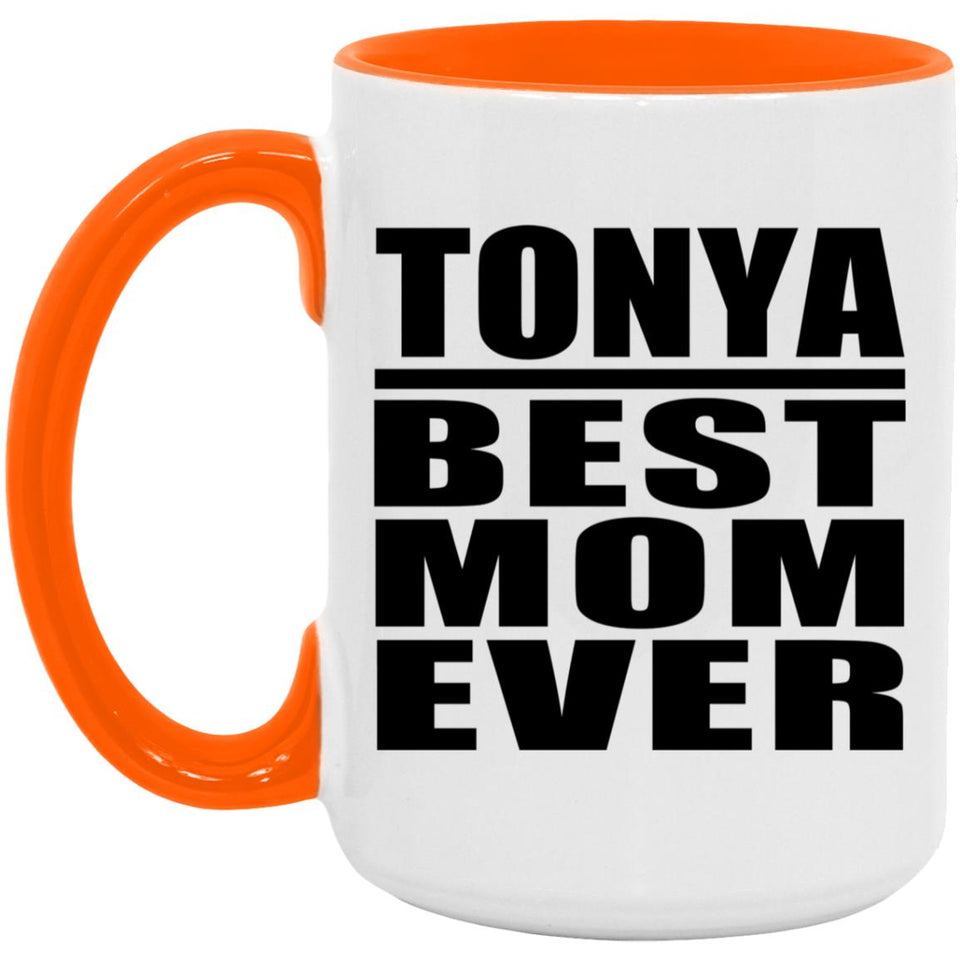 Tonya Best Mom Ever - 15oz Accent Mug Orange
