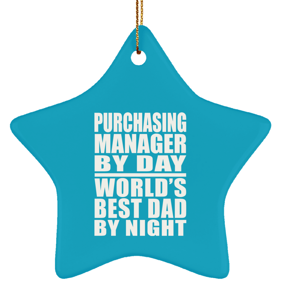 Purchasing Manager By Day World's Best Dad By Night - Star Ornament