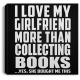 I Love My Girlfriend More Than Collecting Books - Canvas Square
