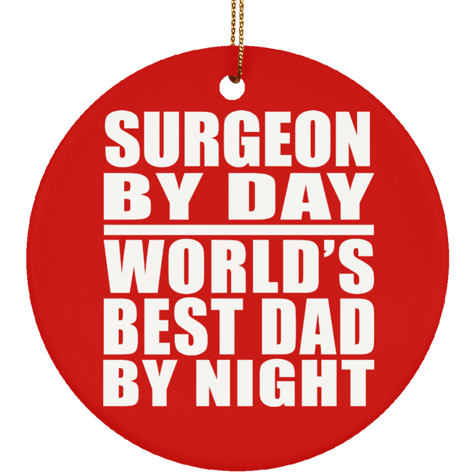 Surgeon By Day World's Best Dad By Night - Circle Ornament