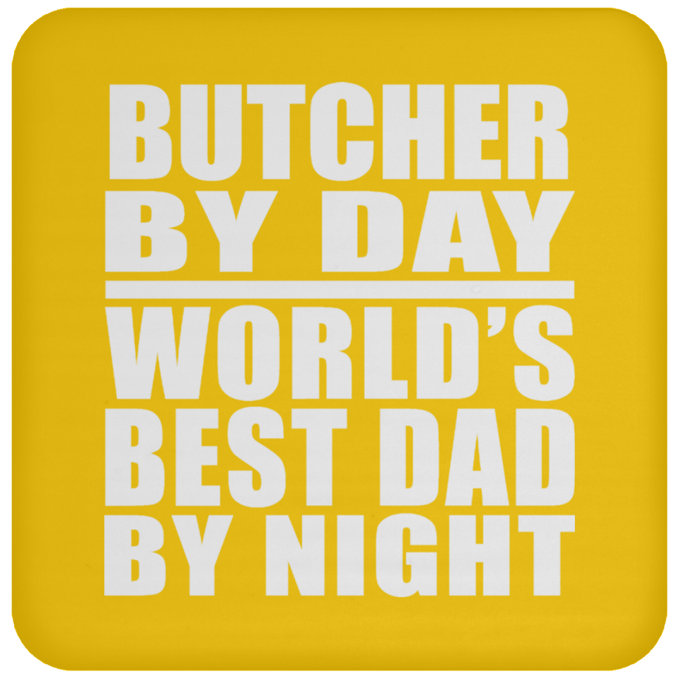 Butcher By Day World's Best Dad By Night - Drink Coaster