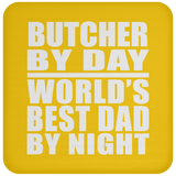 Butcher By Day World's Best Dad By Night - Drink Coaster