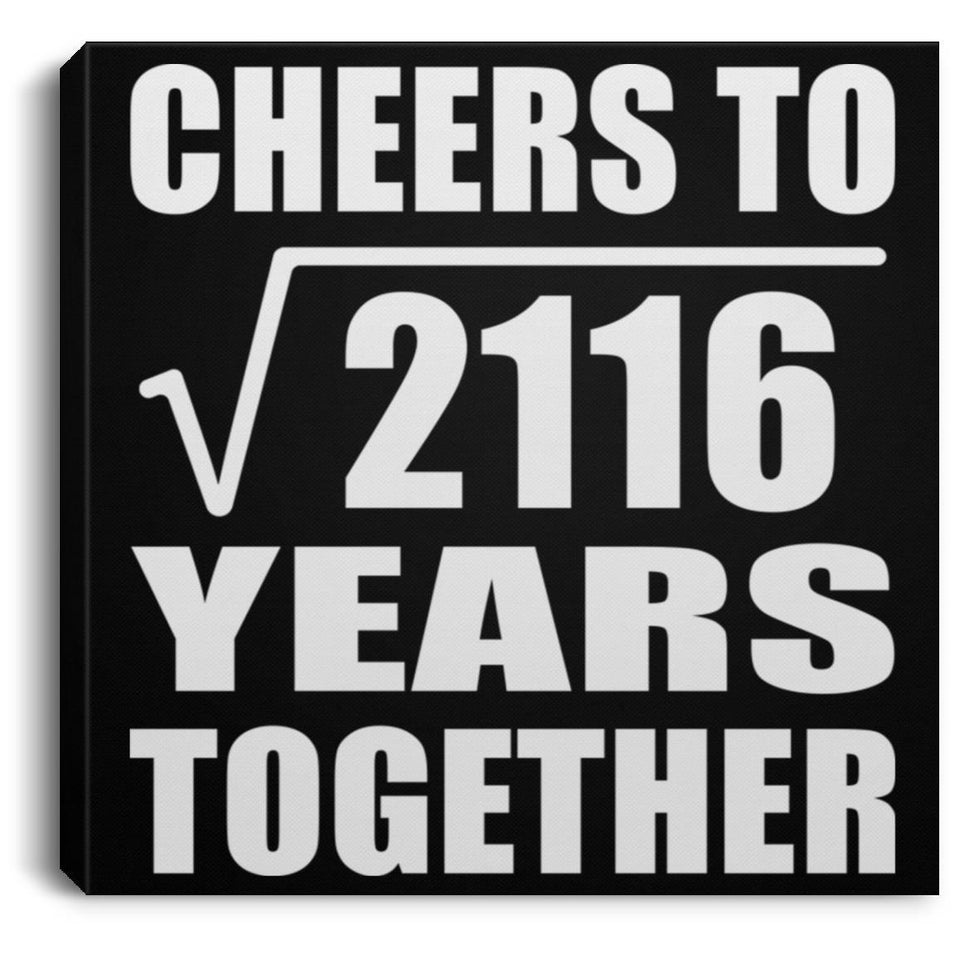 46th Anniversary Cheers To Square Root of 2116 Years Together - Canvas Square